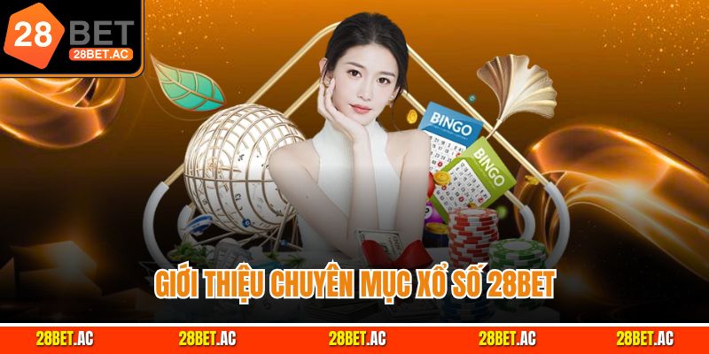 Giới thiệu chuyên mục xổ số 28bet