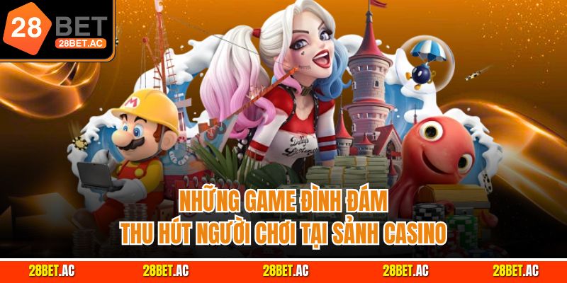 Những game đình đám thu hút người chơi tại sảnh casino