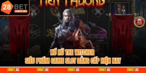 Nổ hũ the witcher - siêu phẩm game slot đẳng cấp hiện nay